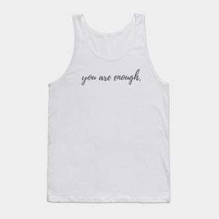 You are Enough Tank Top